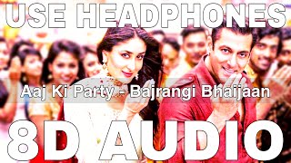 Aaj Ki Party (8D Audio) || Bajrangi Bhaijaan || Mika Singh || Pritam || Salman Khan, Kareena Kapoor