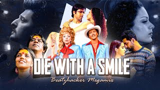 Die With A Smile X Bheegi Bheegi ( Megamix ) - Beatzhacker Mashup [4K] 🩹💔