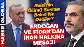 Cumhurbaşkanı Erdoğan ve Hakan Fidan'dan İran Halkına Reisi'nin Ölümü Sonrası Dikkat Çeken Mesaj!