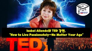 Isabel Allende의 TED 강연,  How to Live Passionately—No Matter Your Age