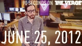 90 Seconds On The Verge: June 25, 2012