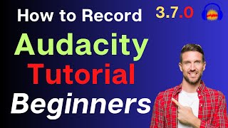 How to Record - Audacity(3.7.0) Step-by-Step tutorial for Beginners | Part 1