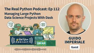 Managing Large Python Data Science Projects With Dask  | Real Python Podcast #112