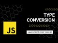 JavaScript Type Conversion: A Beginner's Guide to Mastering JavaScript from Zero to Hero