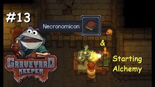 Graveyard Keeper #13 ~ Necronomicon \u0026 Trying Alchemy