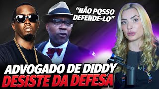 ADVOGADO DE DEFESA DE DlDDY DESISTE DE DEFENDÊ-LO! O que aconteceu?