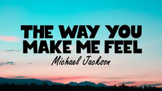 Michael Jackson - The Way You Make Me Feel (Lyrics)🎶
