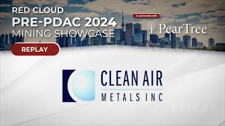 CLEAN AIR METALS | Red Cloud's Pre-PDAC 2024