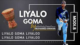 LIYALO GOMA MODI B (Mohamed Bwana )