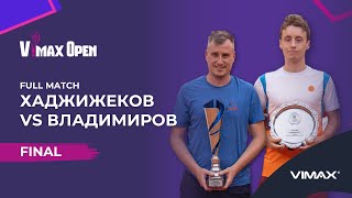 Владимиров vs Хаджижеков ФИНАЛ | Vimax Open 2024