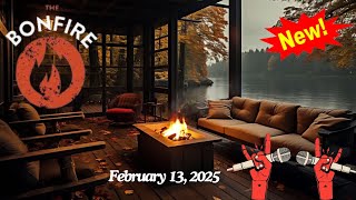 The Bonfire February 13, 2025 🪔🪔