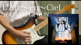 YOU GOTTA RUN L'Arc〜en〜Ciel Guitar Cover