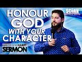 HONOUR GOD WITH YOUR CHARACTER!!! | Sermon Man Of God Harry (FULL VIDEO)