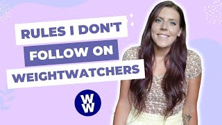 RULES I DON'T FOLLOW ON WW (WEIGHTWATCHERS) | My Weight Loss Journey & Tips