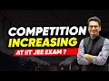 Is IIT JEE Becoming More Competitive ...