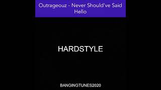 Outrageouz - Never Should've Said Hello