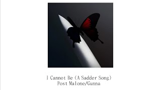 I Cannot Be (A sadder song) - Post Malone/gunna"抱歉 我現在只愛我自己"［中文翻譯 | 中英歌詞 | lyrics video]