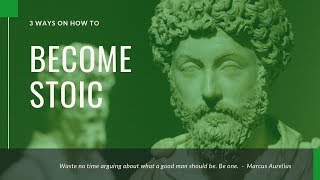 3 Ways To Be Stoic