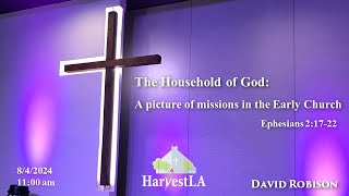 HarvestLA 2024 0804  [The Household of God: A picture of missions in the Early Church] David Robison