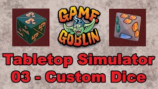 Tabletop Simulator - 03 Custom Dice Tutorial