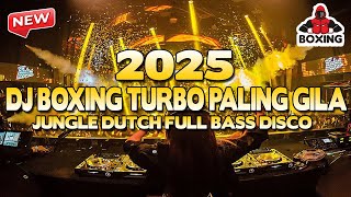 DJ BOXING TURBO PALING GILA !! DJ JUNGLE DUTCH FULL BASS DISCO TERBARU 2025