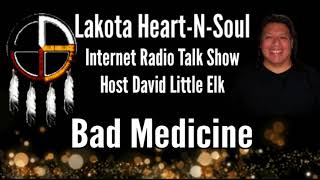 David Little Elk - Bad Medicine - Lakota Heart-N-Soul