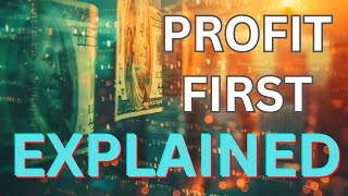 Profit First Explained: New Cash Flow Insights for Entrepreneurs