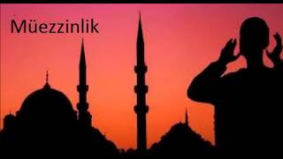 Müezzinlik ( müezzinlik nasıl yapılır )