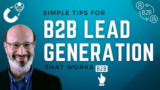 Simple Tips for B2B Lead Generation That WORKS!