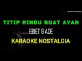 TITIP RINDU BUAT AYAH KARAOKE NOSTALGIA NADA COWOK RENDAH