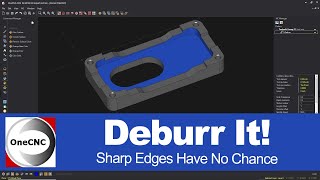 OneCNC CADCAM: Deburr It! Say Goodbye To Sharp Edges