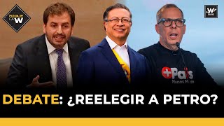 FUERTE DEBATE! ¿Reelegir a Gustavo Petro? Andrés Forero y Alfredo Saade | Sigue La W | La W