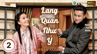 Lang Quân Như Ý (Bottled Passion) tập 02/21 |  Huỳnh Hạo Nhiên | Châu Lệ Kỳ | TVB 2011