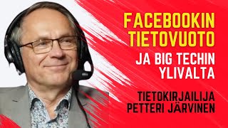 Facebookin tietovuoto  ja Big Techin ylivalta / Petteri Järvinen