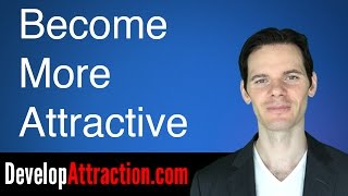 Become More Attractive to Your Girlfriend