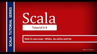 How to Use Loop in Scala (While, Do-while and For ) # Tutorial-8