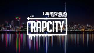 iLL Chris Ft. Famous Dex - Foreign Currency
