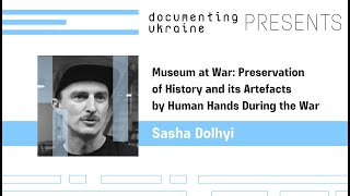 Sasha Dolhyi on Museums and War