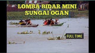 LOMBA BIDAR MINI  !! sungai ogan (27-06-2021) FULL