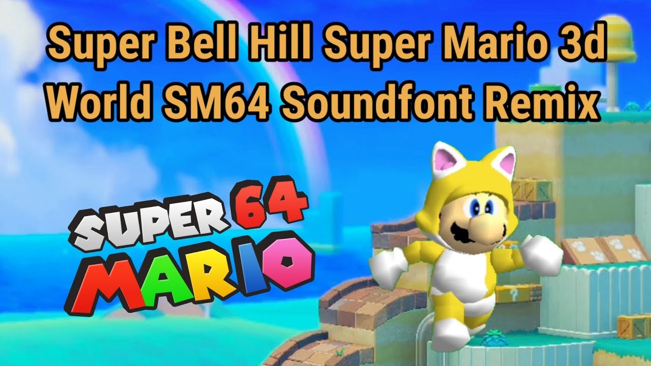 Super Bell Hill Super Mario 3d World SM64 Soundfont Remix [Cat Mario In ...