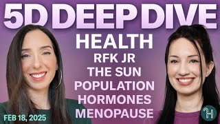 ⭐️ 5D DEEP DIVE Feb 18 • HEALTH: RFK Jr., Sun, Population, Hormones, Menopause \u0026 more!