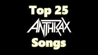 Top 10 Anthrax Songs (25 Songs) Greatest Hits (Scott Ian) (Joey Belladonna)