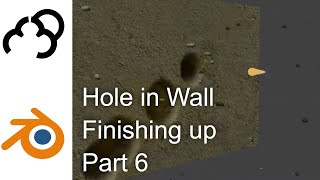 Finishing Up Blender Tutorial - Bullet Hole in Wall Part 6