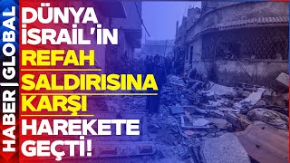 Türkiye, Fransa, Cezayir... Dünya israil'in Refah Saldırısına Karşı Harekete Geçti!