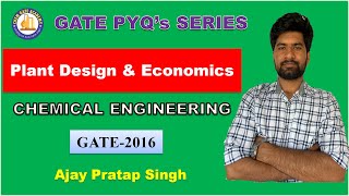 Plant Design And Economics GATE PYQ's  Series | GATE - 2016 | Chemical Engineering | By Ajay Sir |