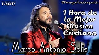 1 Hora de Música Cristiana con Marco Antonio Solis | Sólo Éxitos 2017