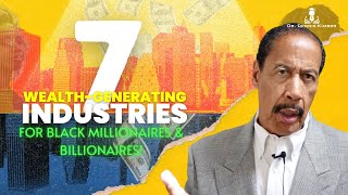 Discover the 7 Business Industries that Create Black Millionaires and Billionaires