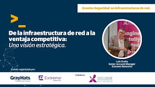 Transforma tu Infraestructura de Red en una Ventaja Competitiva con Extreme Networks | GrayHats