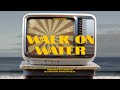 Feast Worship - Walk On Water (Official Lyric Video)