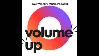 Who, What, When, Where, \u0026 Why? | volume up | Your Weekly Music Podcast | #volumeuppodcast 001